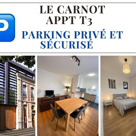 Le Carnot Appartement Avec 2 Chambres Separes Et Parking Privatif Et Securise Arras Exterior foto